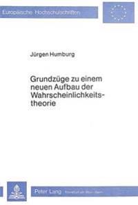 Grundzuege Zu Einem Neuen Aufbau Der Wahrscheinlichkeitstheorie