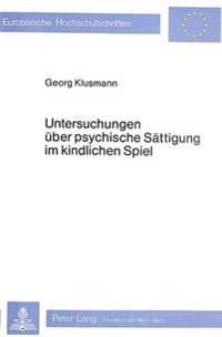 Untersuchungen Ueber Psychische Saettigung Im Kindlichen Spiel