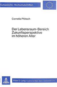 Der Lebensraum-Bereich Zukunftsperspektive Im Hoeheren Alter