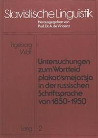 Untersuchungen Zum Wortfeld «Plakat'/Smejat'sja» in Der Russischen Schriftsprache Von 1850 - 1950