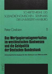 Das Wertpapieranlageverhalten Im Westdeutschen Bankwesen Und Die Geldpolitik Der Deutschen Bundesbank