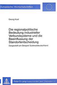 Die Regionalpolitische Bedeutung Industrieller Verbundsysteme Und Die Beeinflussung Der Standortentscheidung
