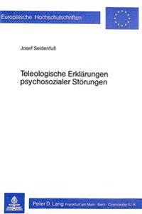 Teleologische Erklaerungen Psychosozialer Stoerungen