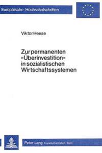 Zur Permanenten «Ueberinvestition» in Sozialistischen Wirtschaftssystemen