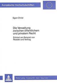Die Verwaltung Zwischen Oeffentlichem Und Privatem Recht