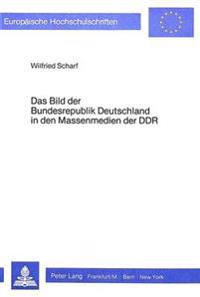 Das Bild Der Bundesrepublik in Den Massenmedien Der Ddr