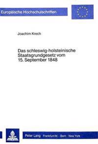 Das Schleswig-Holsteinische Staatsgrundgesetz Vom 15. September 1848