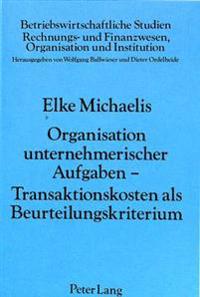 Organisation Unternehmerischer Aufgaben - Transaktionskosten ALS Beurteilungskriterium
