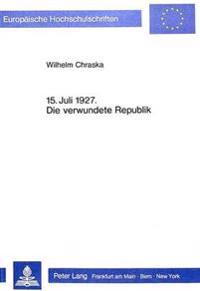 15. Juli 1927- Die Verwundete Republik