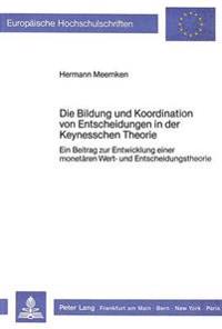 Die Bildung Und Koordination Von Entscheidungen in Der Keynesschen Theorie