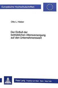 Der Einfluss Der Betrieblichen Altersversorgung Auf Den Unternehmenswert