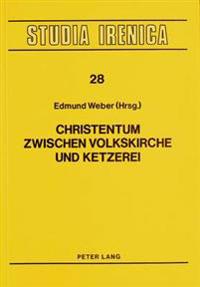 Christentum Zwischen Volkskirche Und Ketzerei