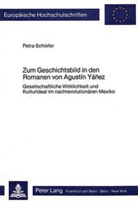 Zum Geschichtsbild in Den Romanen Von Agustin Yánez