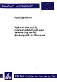 Verhaltensoekonomie: Grundannahmen Und Eine Anwendung Am Fall Des Kooperativen Handelns