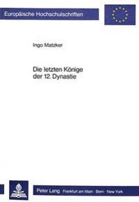 Die Letzten Koenige Der 12. Dynastie
