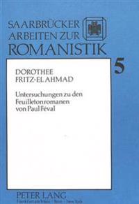 Untersuchungen Zu Den Feuilletonromanen Von Paul Féval