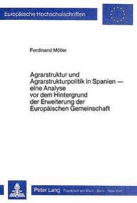 Agrarstruktur Und Agrarstrukturpolitik in Spanien
