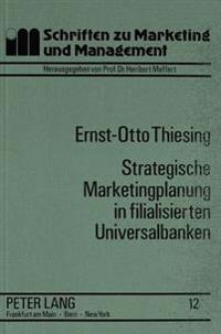 Strategische Marketingplanung in Filialisierten Universalbanken