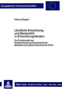 Laendliche Entwicklung Und Bankpolitik in Entwicklungslaendern