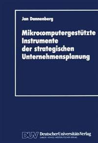 Mikrocomputergestützte Instrumente der strategischen Unternehmensplanung