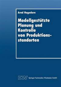 Modellgestützte Planung und Kontrolle von Produktionsstandorten