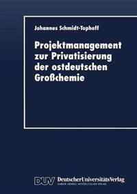 Projektmanagement zur Privatisierung der ostdeutschen Großchemie
