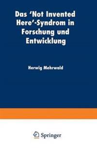 Das ‘Not Invented Here’-Syndrom in Forschung und Entwicklung
