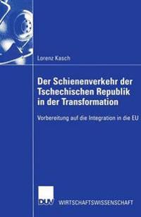 Der Schienenverkehr der Tschechischen Republik in der Transformation
