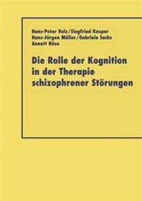 Die Rolle der Kognition in der Therapie Schizophrener Störungen