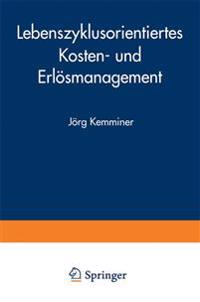 Lebenszyklusorientiertes Kosten- und Erlösmanagement
