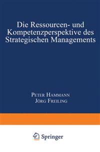 Die Ressourcen- und Kompetenzperspektive des Strategischen Managements