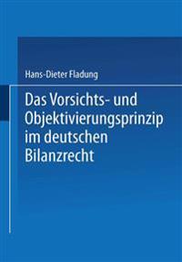 Das Vorsichts- und Objektivierungsprinzip im deutschen Bilanzrecht
