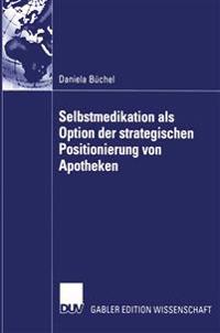Selbstmedikation als Option der strategischen Positionierung von Apotheken