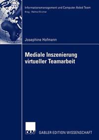 Mediale Inszenierung virtueller Teamarbeit