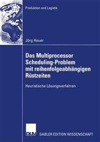 Das Multiprocessor Scheduling-Problem mit reihenfolgeabhängigen Rüstzeiten