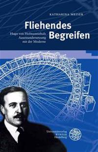 Fliehendes Begreifen: Hugo Von Hofmannsthals Auseinandersetzung Mit Der Moderne