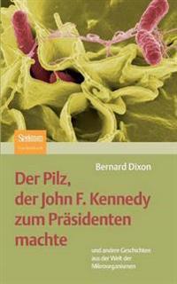 Der Pilz, der John F. Kennedy zum Präsidenten machte