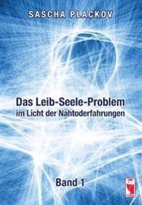 Das Leib-Seele-Problem im Licht der Nahtoderfahrungen