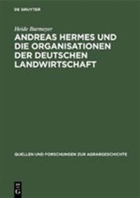 Andreas Hermes Und Die Organisationen Der Deutschen Landwirtschaft