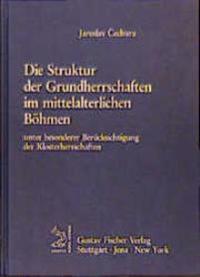 Die Struktur Der Grundherrschaften Im Mittelalterlichen Boehmen