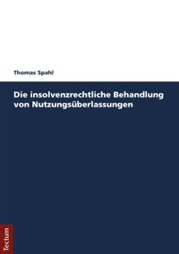 Die insolvenzrechtliche Behandlung von Nutzungsüberlassungen