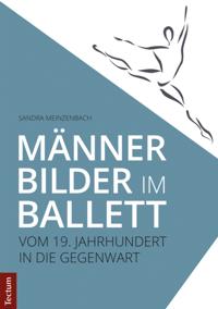 Männerbilder im Ballett – Vom 19. Jahrhundert in die Gegenwart