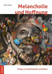 Melancholie und Hoffnung – Essays zu Gesellschaft und Kultur