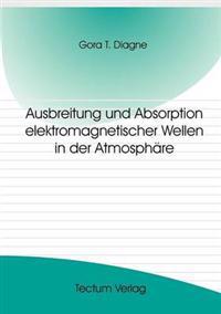 Ausbreitung und Absorption elektromagnetischer Wellen in der Atmosphäre