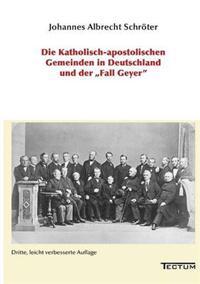 Die Katholisch-apostolischen Gemeinden in Deutschland und der Fall Geyer