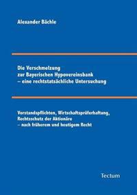 Die Verschmelzung zur Bayerischen Hypovereinsbank - eine rechtstatsächliche Untersuchung