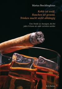 Kohle ist weiß. Rauchen ist gesund. Trinken macht nicht abhängig.