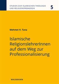 Islamische ReligionslehrerInnen auf dem Weg zur Professionalisierung