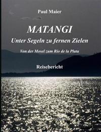 Matangi - Unter Segeln zu fernen Zielen