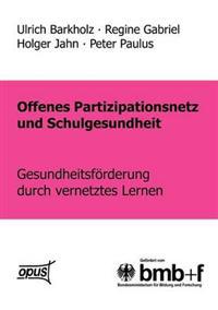 Offenes Partizipationsgesetz und Schulgesundheit - Gesundheitsförderung durch vernetztes Lernen